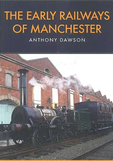 The Early Railways of Manchester (Amberley)