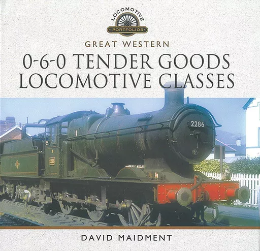 Great Western 0-6-0 Tender Goods Locomotive Classes (Pen & Sword)