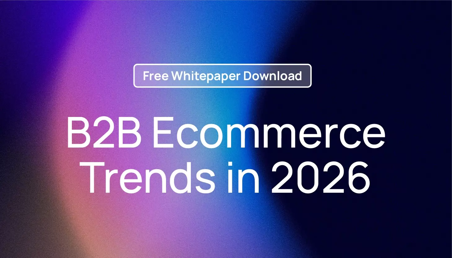 Purple and pink gradient background with white text on top for B2B Trends in 2026