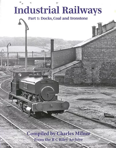 Industrial Railways Part 1: Docks, Coal and Ironstone (Transport Treasury)