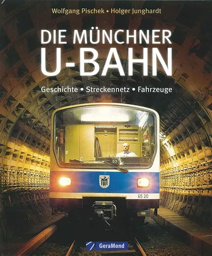 Die Münchner U-Bahn: Geschichte, Streckennetz, Fahrzeuge (Gera Mond)
