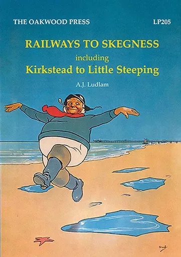 Railways to Skegness including Kirkstead to Little Steeping (Oakwood)