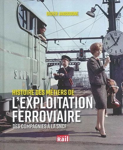Histoire des Métiers de L'Exploitation Ferroviaire des Compagnies à la SNCF