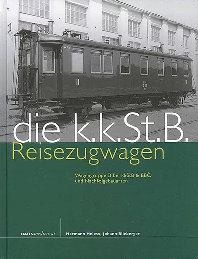 Reisezugwagen der KK Osterreichischen Staatsbahnen: Wagengruppe If bei kkStB & BBO und Nachfolgebauarten (BM Book 48)