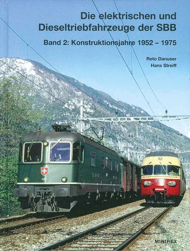 Die Elektrische und Dieseltriebfahrzeuge der SBB Band 2: Konstruktionsjahre 1952-1975 (Minirex)