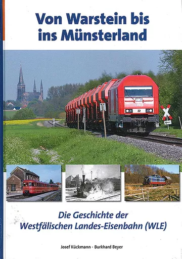Von Warstein bis ins Münsterland: Die Geschichte der Westfälischen Landes-Eisenbahn (DGEG Medien)