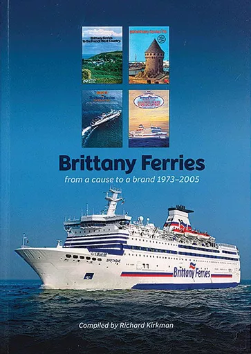Brittany Ferries: From a Cause to a Brand 1973-2005 (Lainson Publishing)