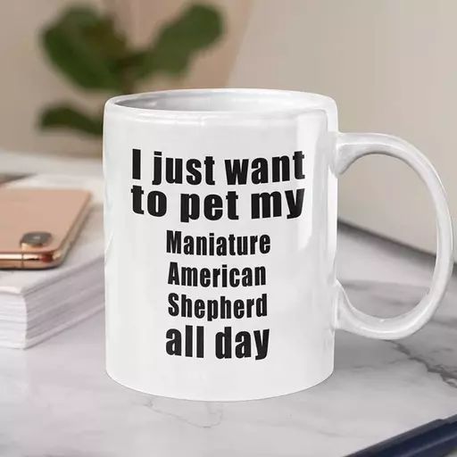 Personalised 'I Just Want to Pet My Miniature American Shepherd All Day' Mug