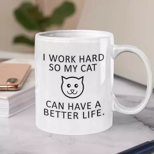 Personalised 'I Work Hard So My Cat Can Have a Better Life' Funny Text Mug