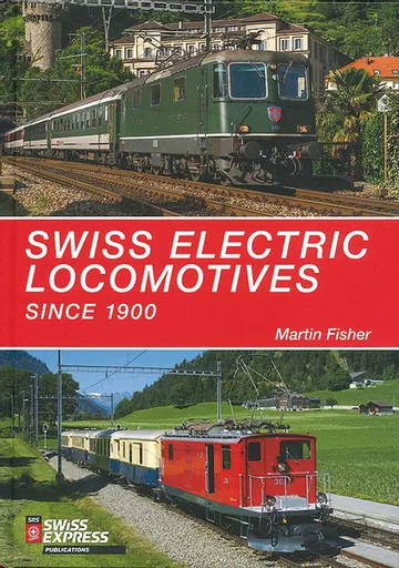 Swiss Electric Locomotives since 1900 (Softback Reprint) (Swiss Railway Society)