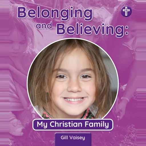 Belonging and Believing: My Christian Family Book