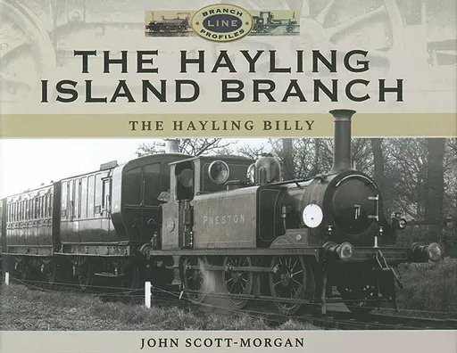 The Hayling Island Branch: The Hayling Billy (Pen & Sword)