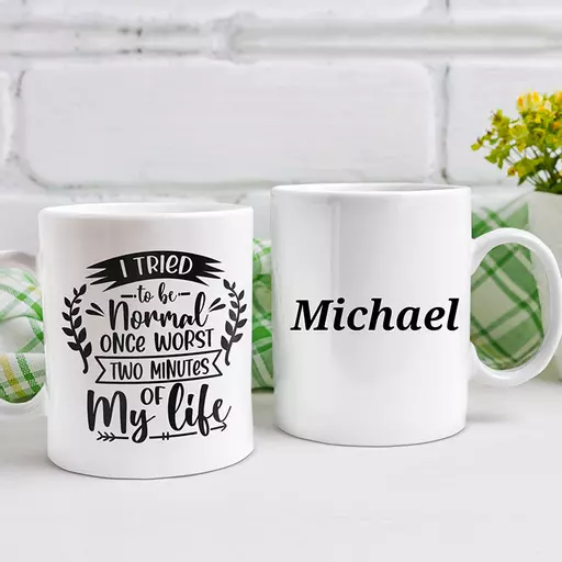 "I Tried To Be Normal Once, Worst Two Minutes of My Life" Personalised Funny Mug