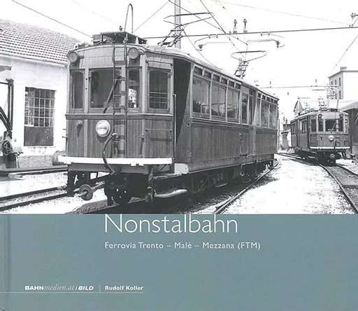 Nonstalbahn: Ferrovia Trento-Male-Mezzana (FTM) (Bahnmedien B26)