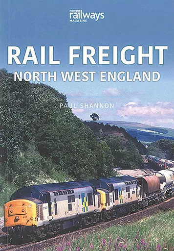 Rail Freight: North West England (Key Publishing)