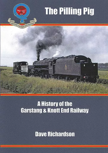The Pilling Pig: A History of the Garstang & Knott End Railway
