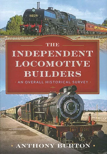 The Independent Locomotive Builders: An Overall Historical Survey (Pen & Sword)