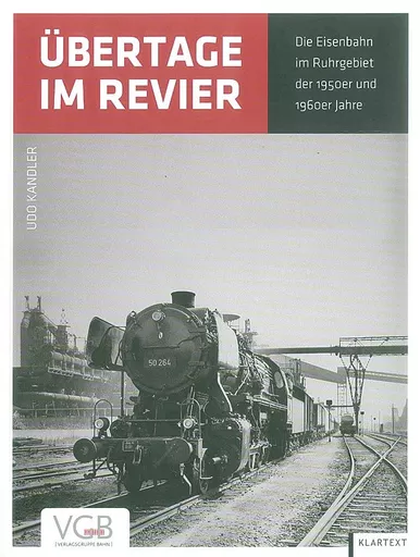 Ubertage im Revier: Die Eisenbahn im Ruhrgebiet der 1950er und 1960er Jahre (VGB)