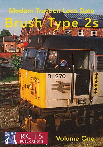 Modern Traction Loco Data Volume One: Brush Type 2s (RCTS)