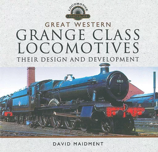 Great Western Grange Class Locomotives: Their Design & Development