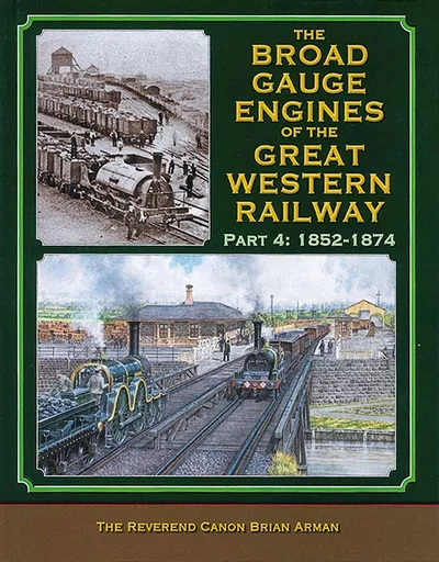 The Broad Gauge Engines of the Great Western Railway Part 4: 1852-1974 (Lightmoor)