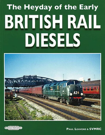 The Heyday of the Early British Rail Diesels (Booklaw)