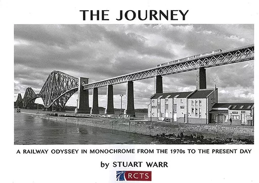 The Journey: A Railway Odyssey in Monochrome from 1970s to the Present Day (RCTS)