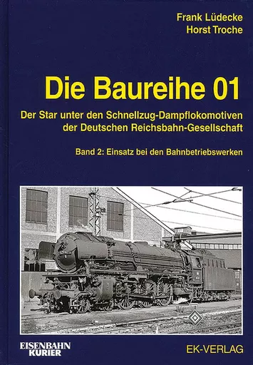 Die Baureihe 01 Band 2: Einsatz bei den Bahnbetriebswerken (EK)
