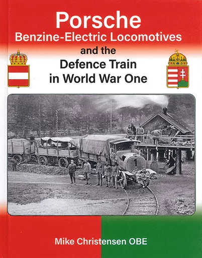 Porsche Benzine-Electric Locomotives and the Defence Train in World War One (Lightmoor)