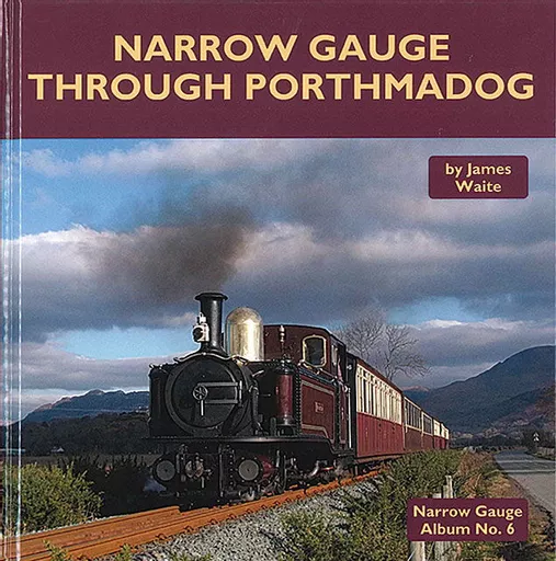 Narrow Gauge Album No. 6: Narrow Gauge Through Porthmadog (Mainline & Maritime)