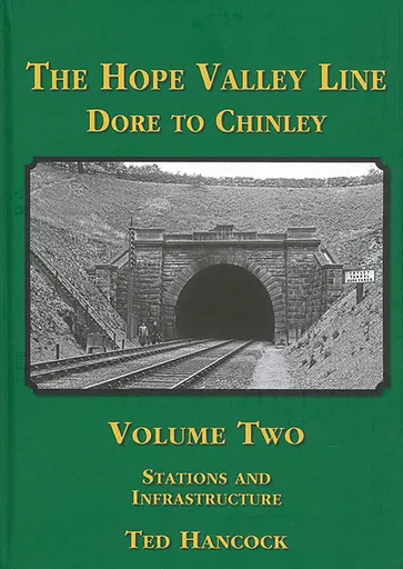 The Hope Valley Line: Dore to Chinley Volume Two by Ted Hancock (Green)