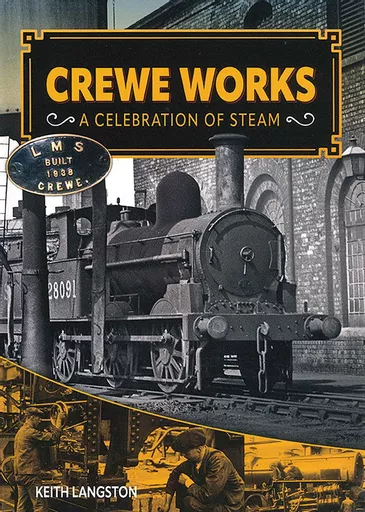 Crewe Works: A Celebration of Steam (Gresley Books)