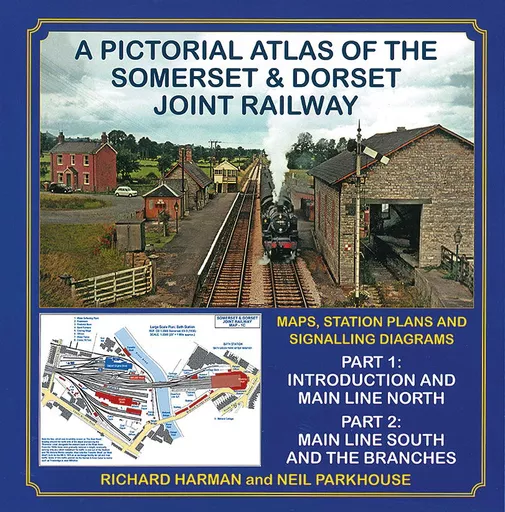 A Pictorial Atlas of the Somerset & Dorset Joint Railway (Lightmoor)