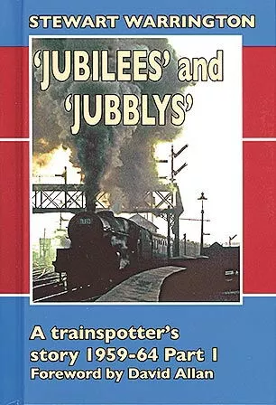 Jubilees & Jubblys: A Trainspotter's Story 1959-64 Part 1 (Silver Link)