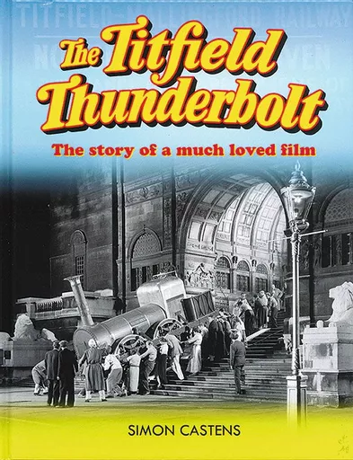The Titfield Thuderbolt: The Story of a Much Loved Film (Thunderbolt Books)