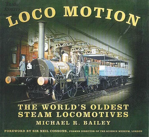 Loco Motion: The World's Oldest Steam Locomotives (History Press)