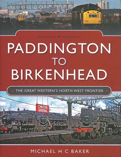 Paddington to Birkenhead: The Great Western's North West Frontier (Pen & Sword)