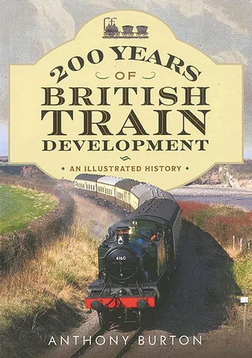 200 Years of British Train Development (Pen & Sword)