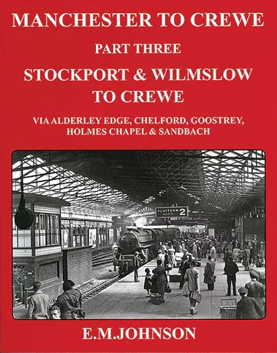 Manchester to Crewe Part Three: Stockport & Wilmslow to Crewe (Johnson)