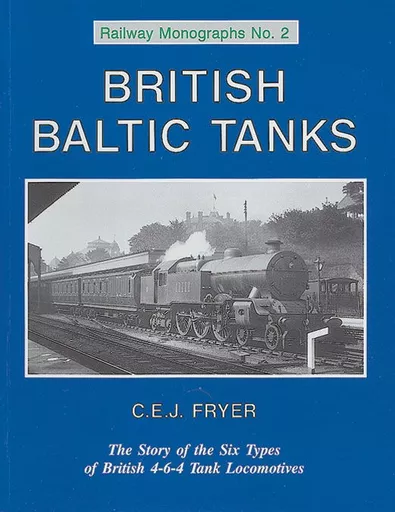 Railway Monographs No. 2: British Baltic Tanks