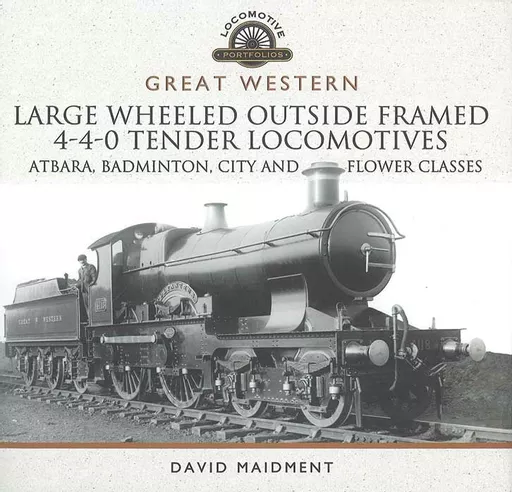 Great Western Large Wheeled Outside Framed 4-4-0 Tender Locomotives (Pen & Sword)