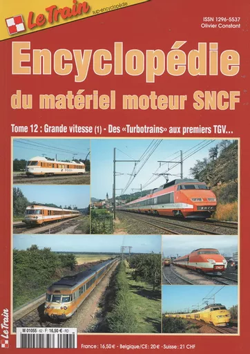 Le Train Encyclopedie du Materiel Moteur SNCF Tome 12: Grande Vitesse (1): Des 'Turbotrains' aux primiers TGV