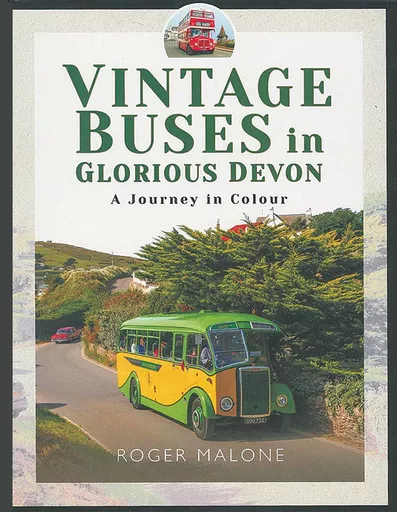 Vintage Buses in Glorious Devon: A Journey in Colour (Pen & Sword)