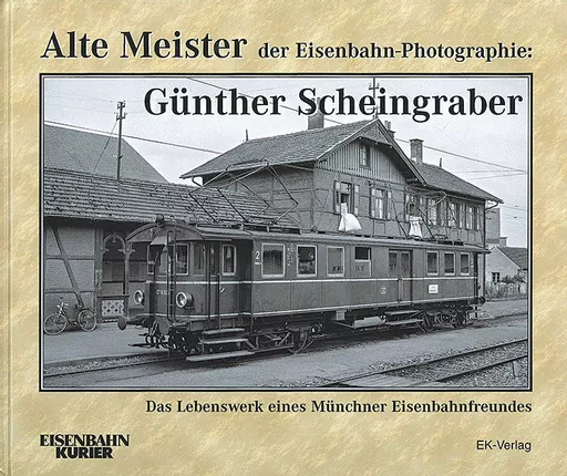Alte Meister der Eisenbahn-Photgraphie: Günther Scheingraber (EK)