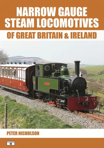 Back Number: Narrow Gauge Steam Locomotives of Great Britain & Ireland 1st Edition (2014)