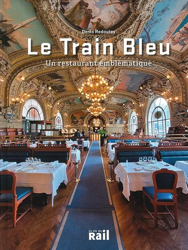 Le Train Blue: Un Restaurant Emblematique (La Vie du Rail)