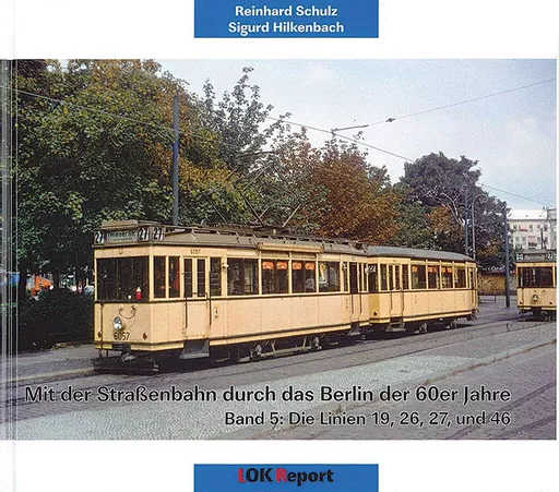 Mit der Strassenbahn durch das Berlin der 60er Jahre Band 5 (Lok Report)