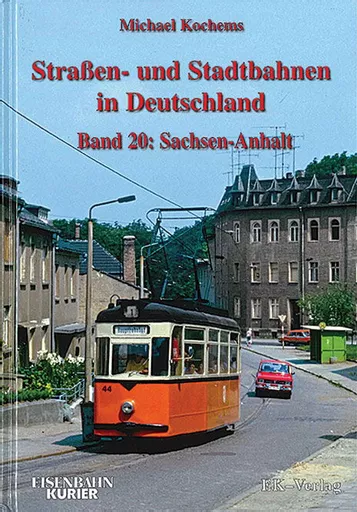 Strassen-und Stadtbahnen in Deutschland Band 20: Sachsen-Anhalt (EK)