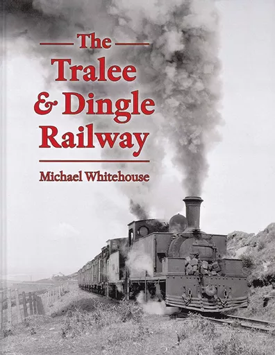 The Tralee and Dingle Railway (Lightmoor)