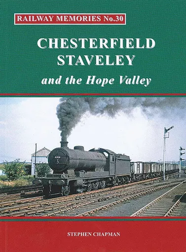 Railway Memories 30: Chesterfield Staveley and the Hope Valley (Bellcode)